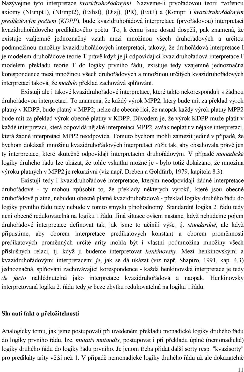 (prvořádovou) interpretací kvazidruhořádového predikátového počtu.