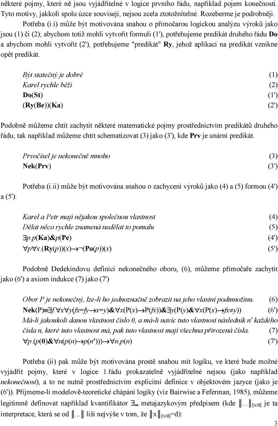 potřebujeme "predikát" Ry, jehož aplikací na predikát vznikne opět predikát.