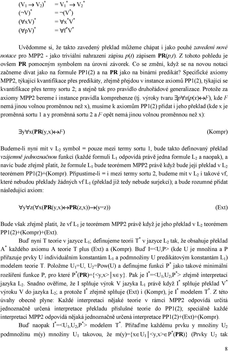 Co se změní, když se na novou notaci začneme dívat jako na formule PP1(2) a na PR jako na binární predikát?