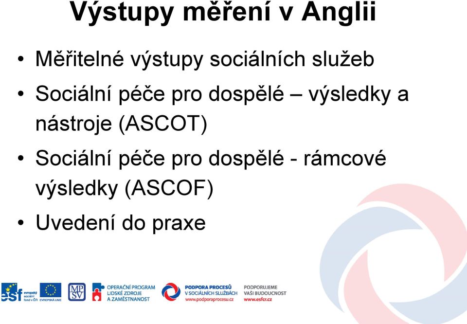 výsledky a nástroje (ASCOT) Sociální péče pro