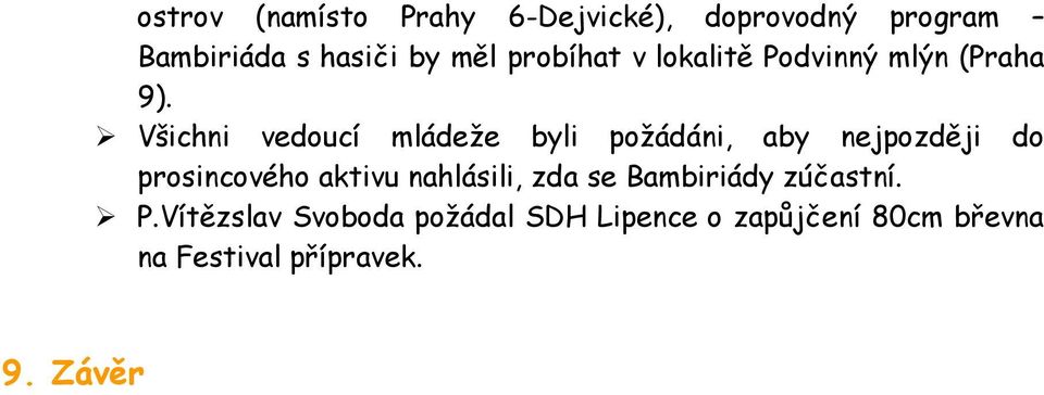 Všichni vedoucí mládeže byli požádáni, aby nejpozději do prosincového aktivu