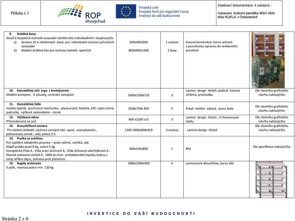 úschovu batohů- společný 500x400x500 800x600x500 sestava 2 boxy Kovová konstrukce, barva antracit s povrchovou úpravou do venkovního prostředí 0.