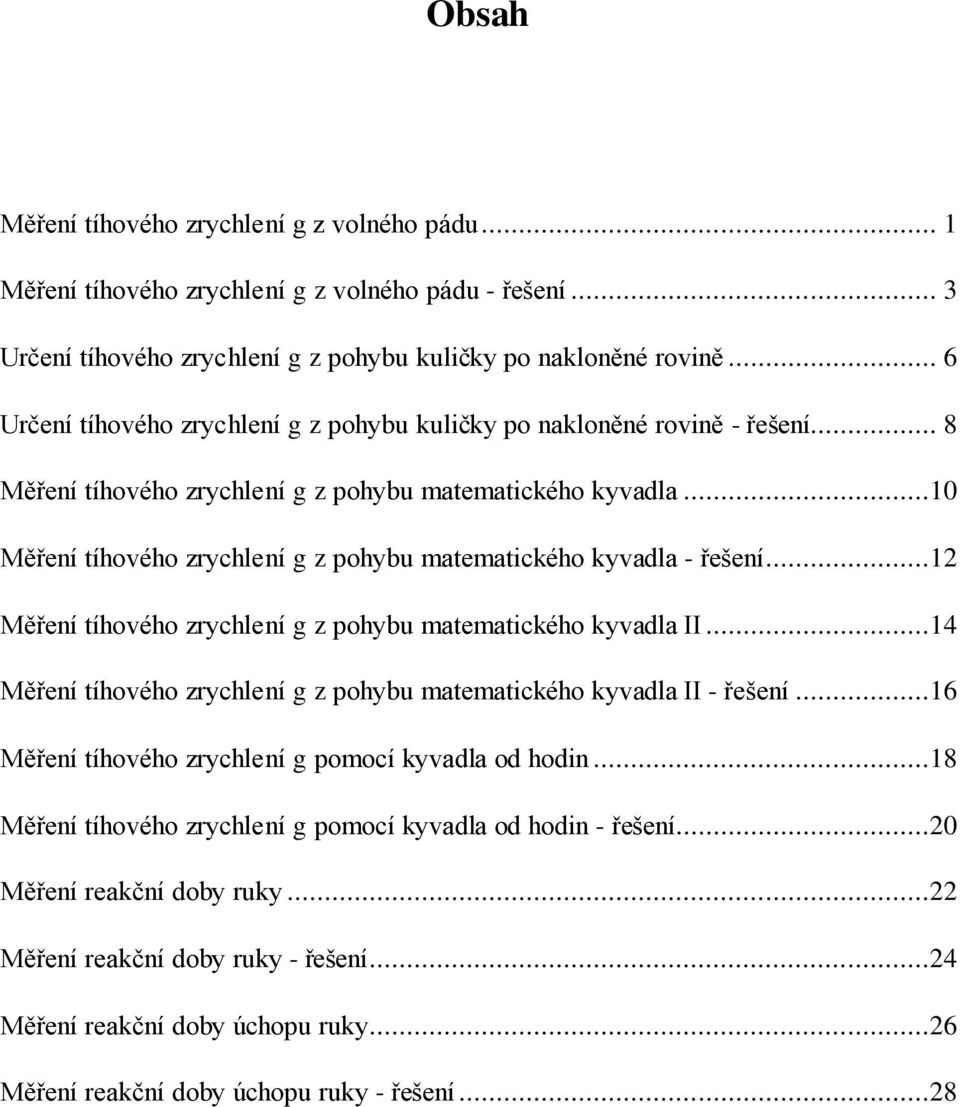 ..10 Měření tíhového zrychlení g z pohybu matematického kyvadla - řešení...1 Měření tíhového zrychlení g z pohybu matematického kyvadla II.