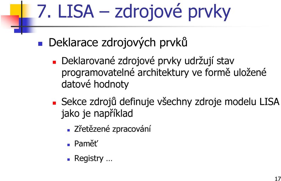 formě uložené datové hodnoty Sekce zdrojů definuje všechny