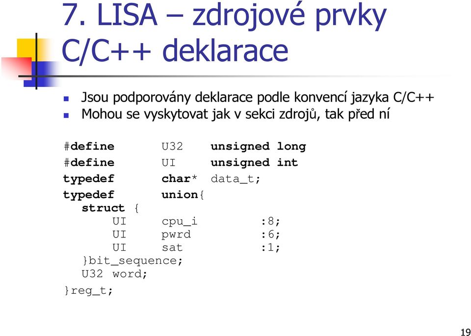 #define U32 unsigned long #define UI unsigned int typedef char* data_t;