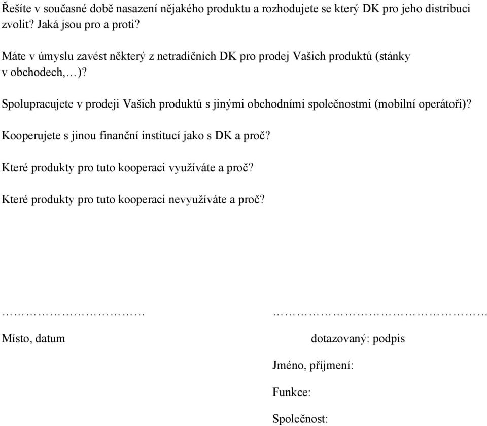 Spolupracujete v prodeji Vašich produktů s jinými obchodními společnostmi (mobilní operátoři)?