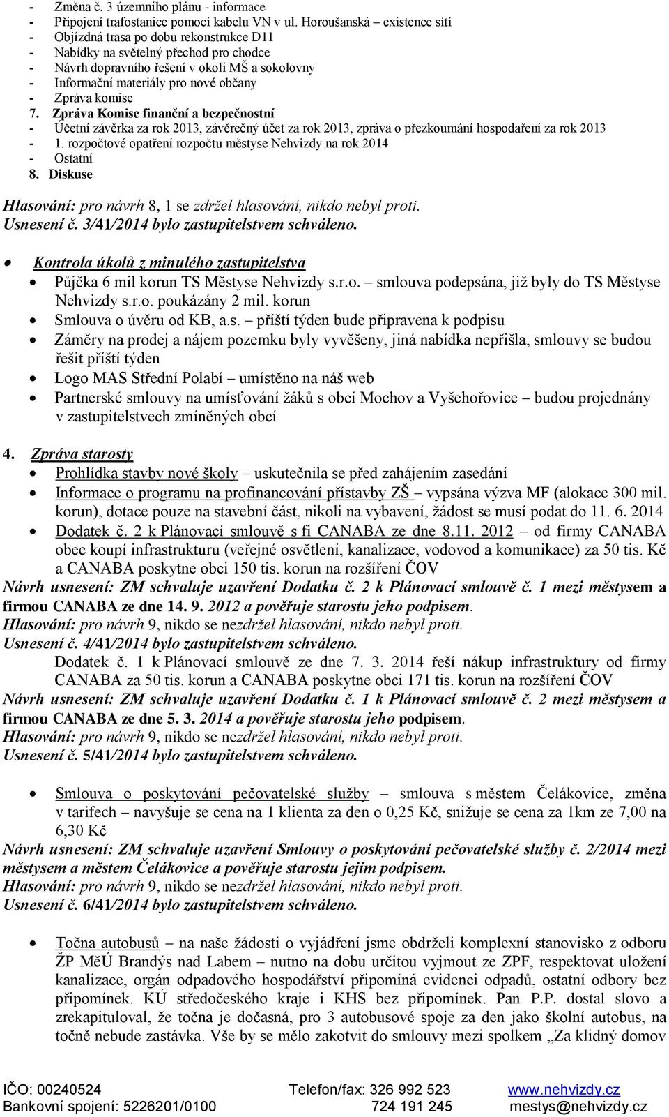 Zpráva komise 7. Zpráva Komise finanční a bezpečnostní - Účetní závěrka za rok 2013, závěrečný účet za rok 2013, zpráva o přezkoumání hospodaření za rok 2013-1.