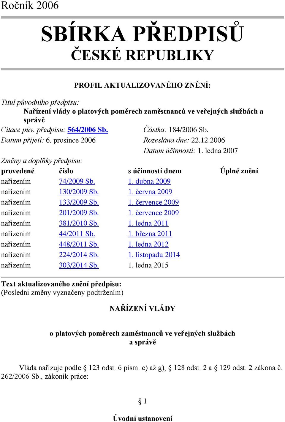 1. června 2 nařízením 3/2 Sb. 1. července 2 nařízením /2 Sb. 1. července 2 nařízením / Sb. 1. ledna 2 nařízením 44/2 Sb. 1. března 2 nařízením 44/2 Sb. 1. ledna 2 nařízením 4/2 Sb. 1. listopadu 2 nařízením /2 Sb.