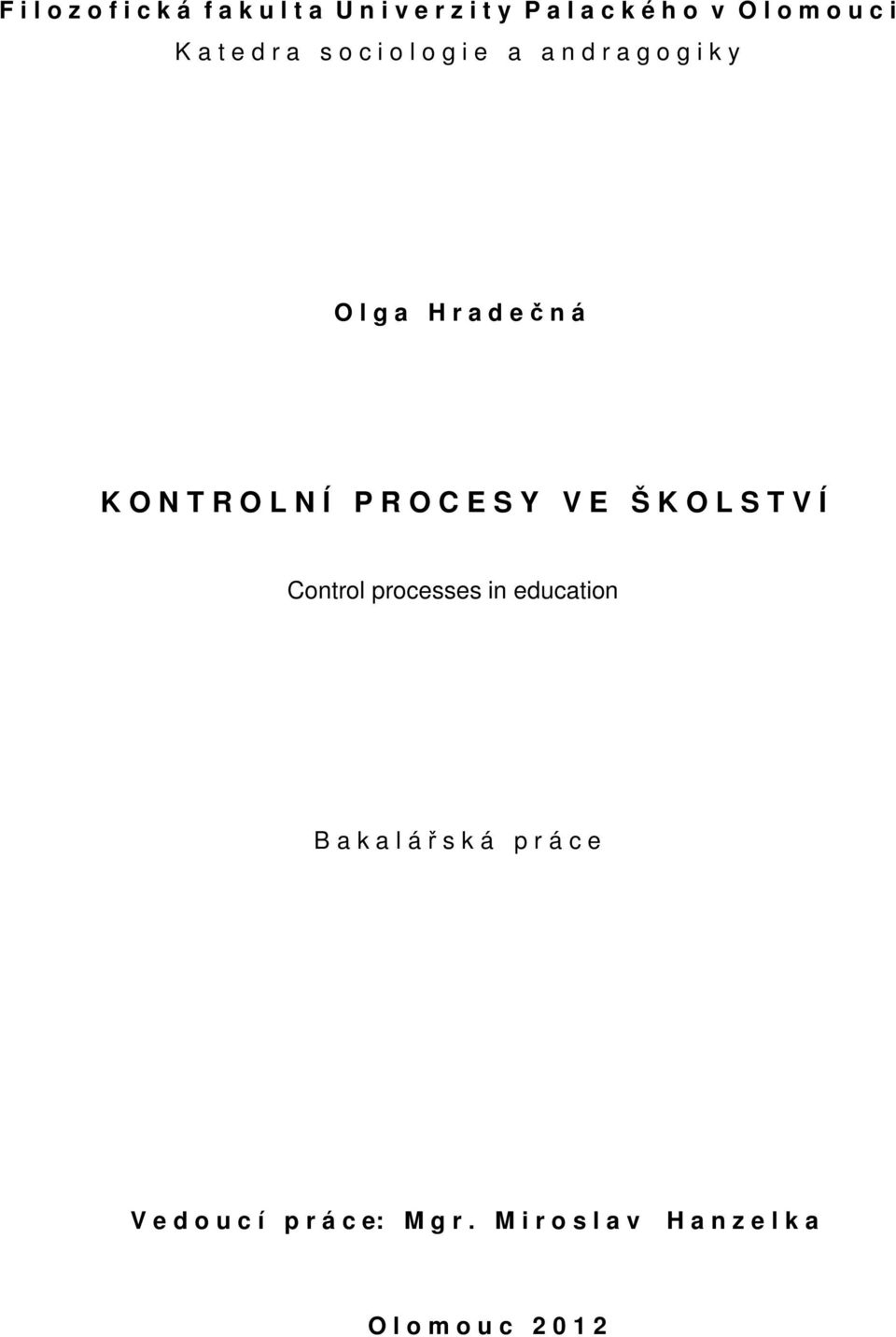 O L N Í P R O C E S Y V E Š K O L S T V Í Control processes in education B a k a l á ř s k á