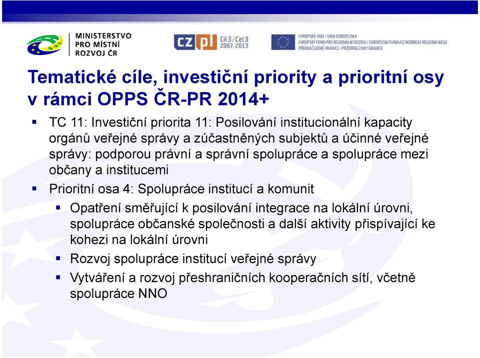 osa 4: Spolupráce institucí a komunit Opatření směřující k posilování integrace na lokální úrovni, spolupráce občanské společnosti a další aktivity