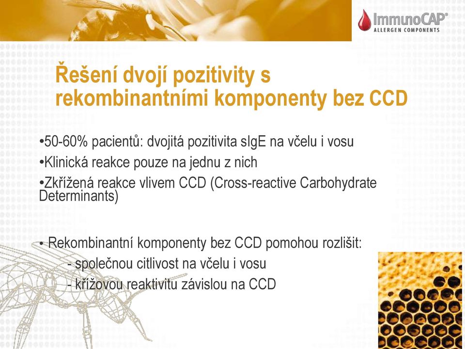 vlivem CCD (Cross-reactive Carbohydrate Determinants) Rekombinantní komponenty bez CCD