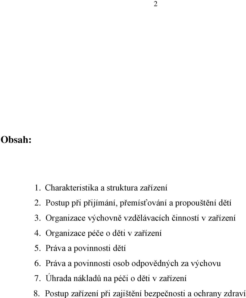 Organizace výchovně vzdělávacích činností v zařízení 4. Organizace péče o děti v zařízení 5.