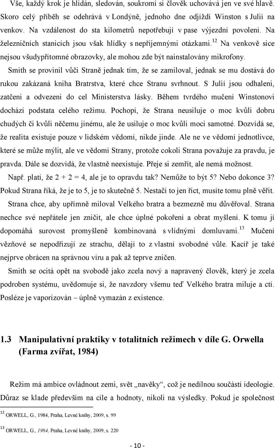 12 Na venkově sice nejsou všudypřítomné obrazovky, ale mohou zde být nainstalovány mikrofony.