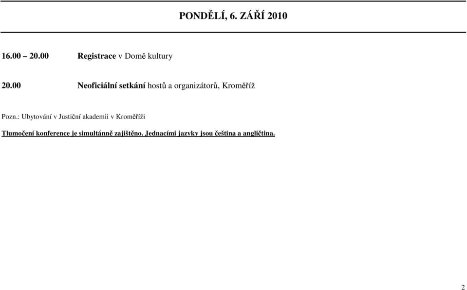 : Ubytování v Justiční akademii v Kroměříži Tlumočení konference