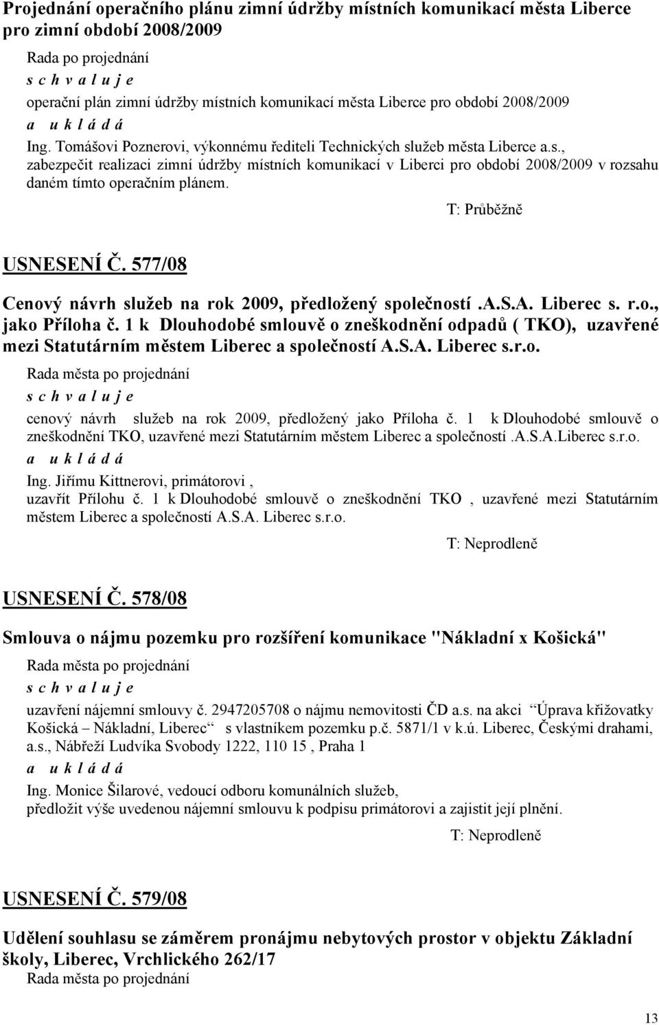 T: Průběžně USNESENÍ Č. 577/08 Cenový návrh služeb na rok 2009, předložený společností.a.s.a. Liberec s. r.o., jako Příloha č.