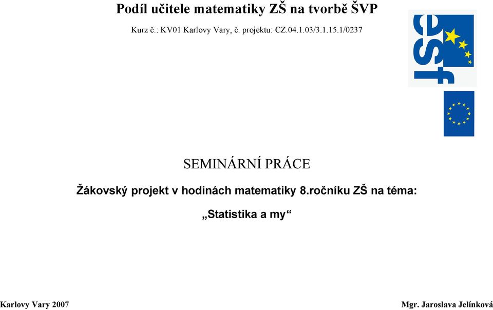 1/0237 SEMINÁRNÍ PRÁCE Žákovský projekt v hodinách