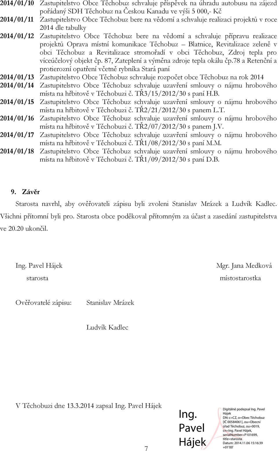 Blatnice, Revitalizace zeleně v obci Těchobuz a Revitalizace stromořadí v obci Těchobuz, Zdroj tepla pro víceúčelový objekt čp. 87, Zateplení a výměna zdroje tepla okálu čp.