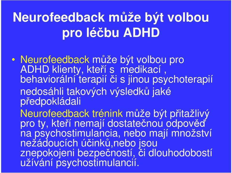 Neurofeedback trénink může být přitažlivý pro ty, kteří nemají dostatečnou odpověď na psychostimulancia,