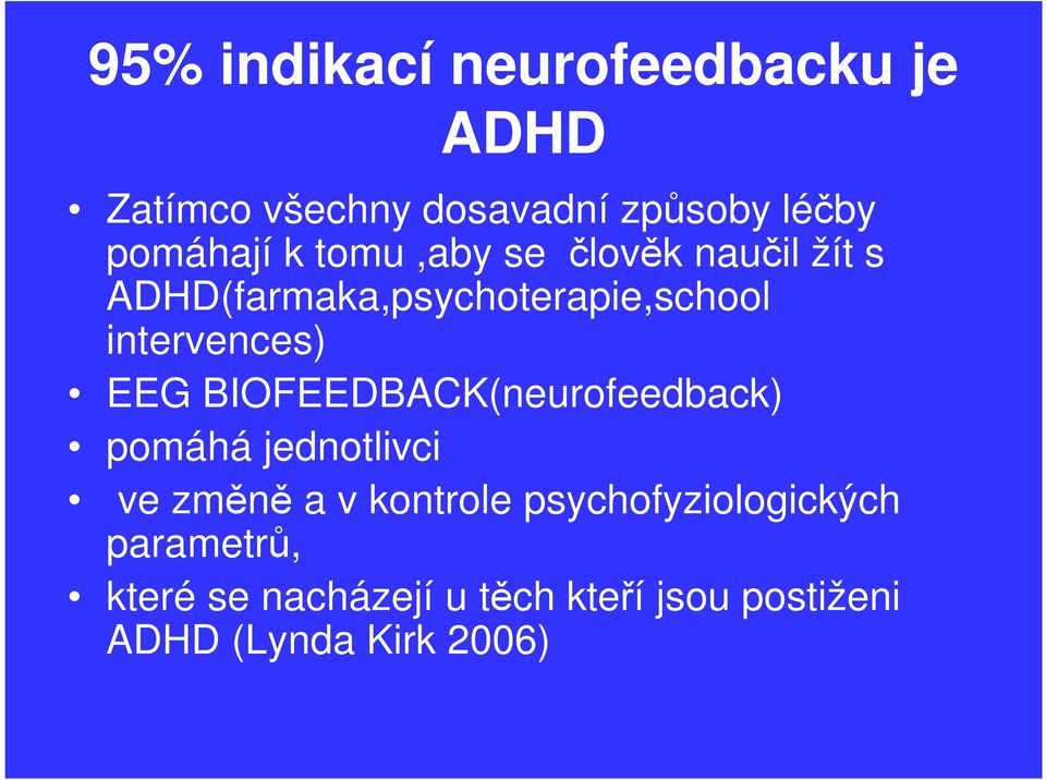 BIOFEEDBACK(neurofeedback) pomáhá jednotlivci ve změně a v kontrole