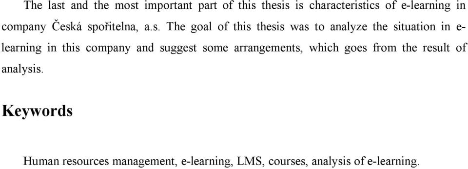 á spořitelna, a.s. The goal of this thesis was to analyze the situation in e- learning in