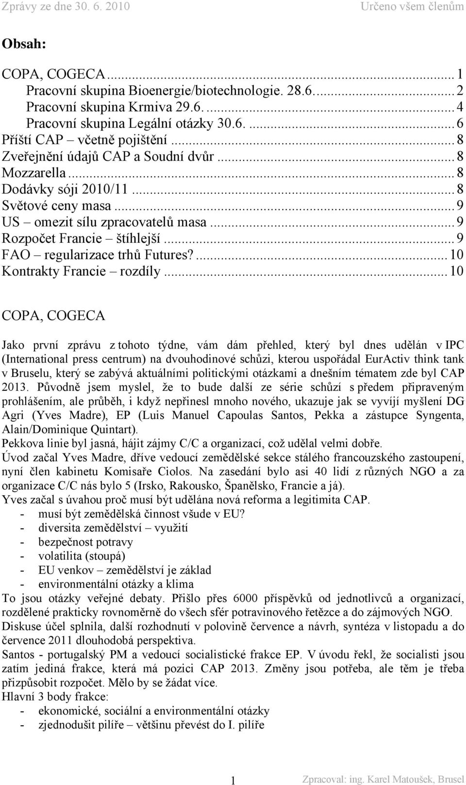 .. 9 FAO regularizace trhů Futures?... 10 Kontrakty Francie rozdíly.