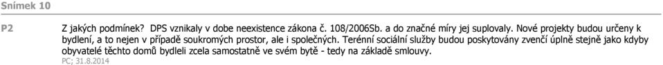 Nové projekty budou určeny k bydlení, a to nejen v případě soukromých prostor, ale i společných.