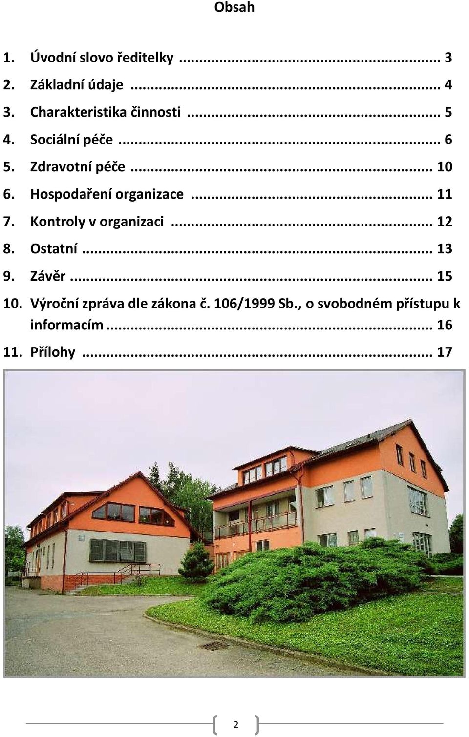 Hospodaření organizace... 11 7. Kontroly v organizaci... 12 8. Ostatní... 13 9.