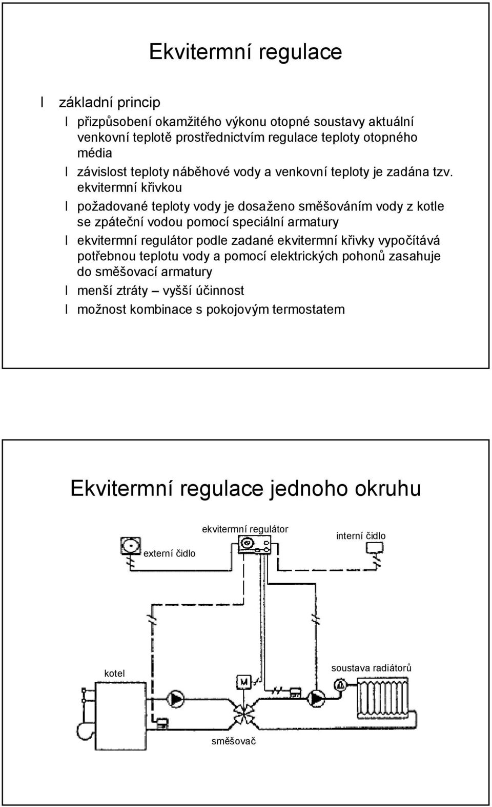 ekvitermnıkrivkou poz adovaný teploty vody je dosaz eno sme sovanım vody z kotle se zpatecnıvodou pomocıspecialnıarmatury ekvitermnıregulator podle zadaný