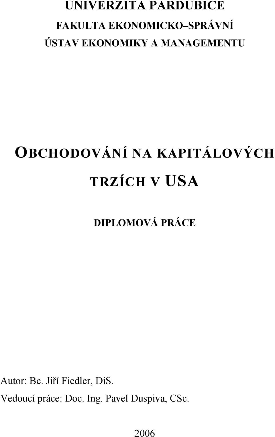 TRZÍCH V USA DIPLOMOVÁ PRÁCE Autor: Bc.