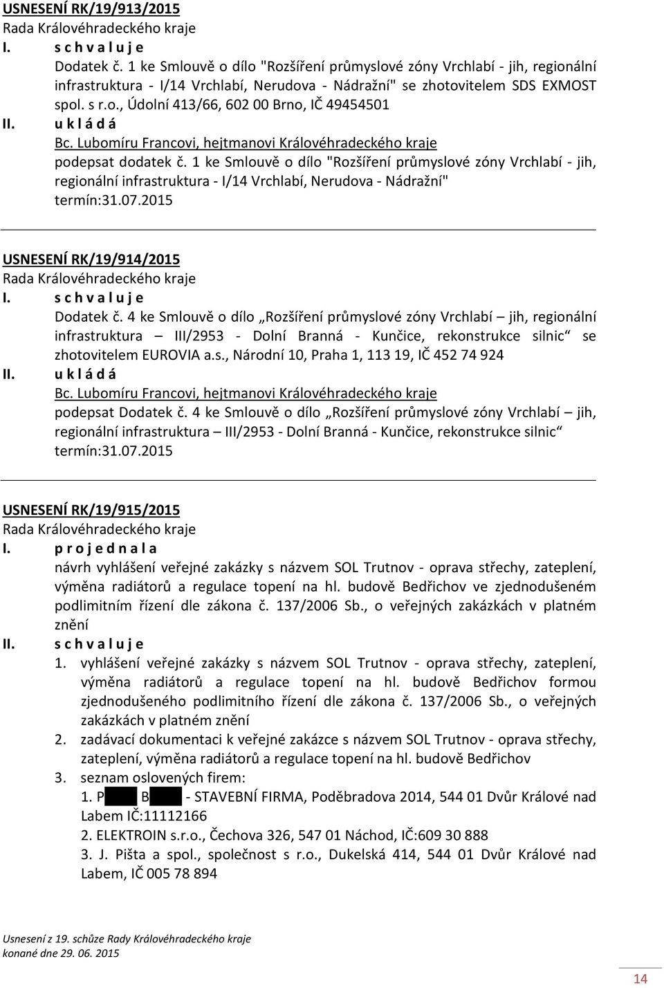 1 ke Smlouvě o dílo "Rozšíření průmyslové zóny Vrchlabí - jih, regionální infrastruktura - I/14 Vrchlabí, Nerudova - Nádražní" USNESENÍ RK/19/914/2015 Dodatek č.