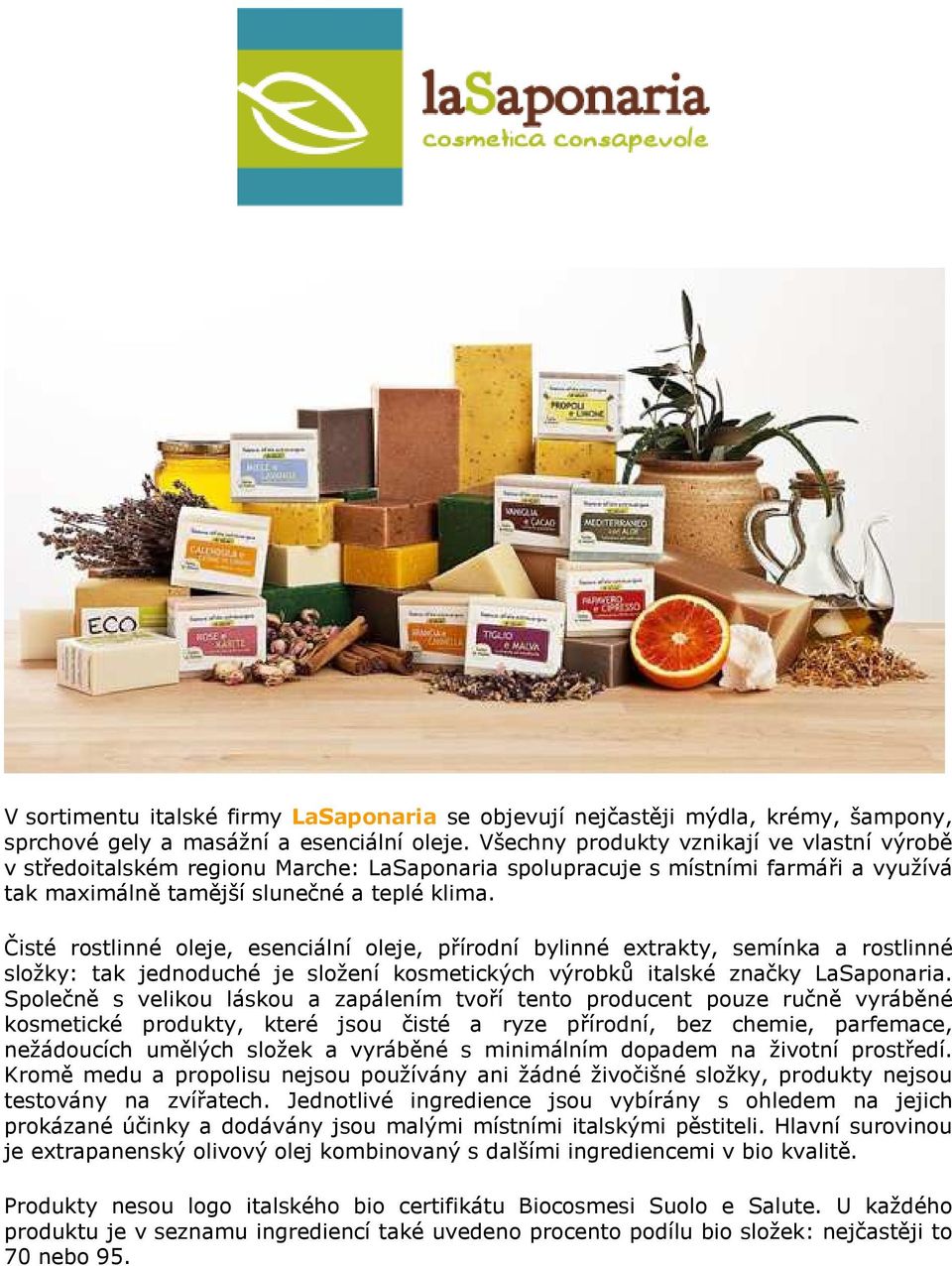 Čisté rostlinné oleje, esenciální oleje, přírodní bylinné extrakty, semínka a rostlinné složky: tak jednoduché je složení kosmetických výrobků italské značky LaSaponaria.