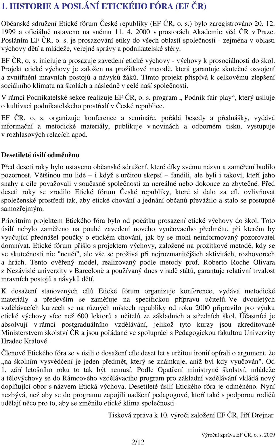 EF ČR, o. s. iniciuje a prosazuje zavedení etické výchovy - výchovy k prosociálnosti do škol.