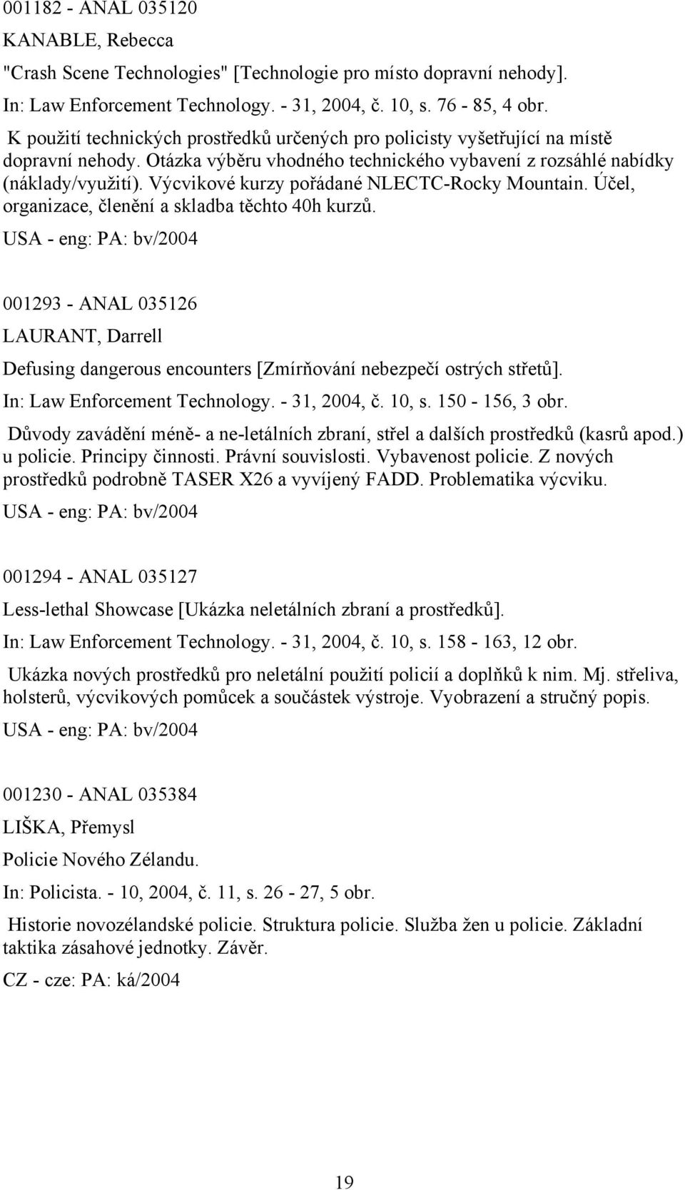 Výcvikové kurzy pořádané NLECTC-Rocky Mountain. Účel, organizace, členění a skladba těchto 40h kurzů.