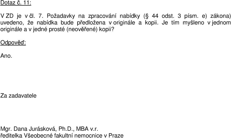 Je tím myšleno v jednom originále a v jedné prosté (neověřené) kopii? Ano.