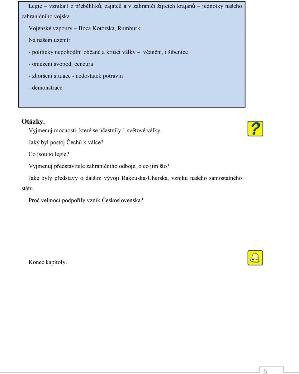 demonstrace Otázky. Vyjmenuj mocnosti, které se účastnily 1.světové války. státu. Jaký byl postoj Čechů k válce? Co jsou to legie?