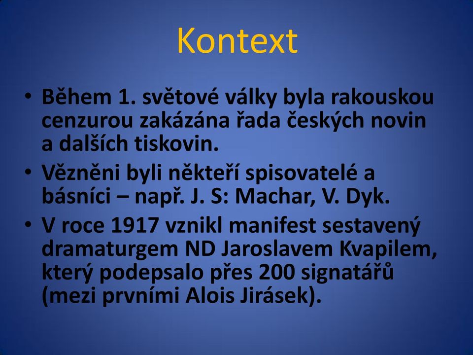 tiskovin. Vězněni byli někteří spisovatelé a básníci např. J. S: Machar, V.