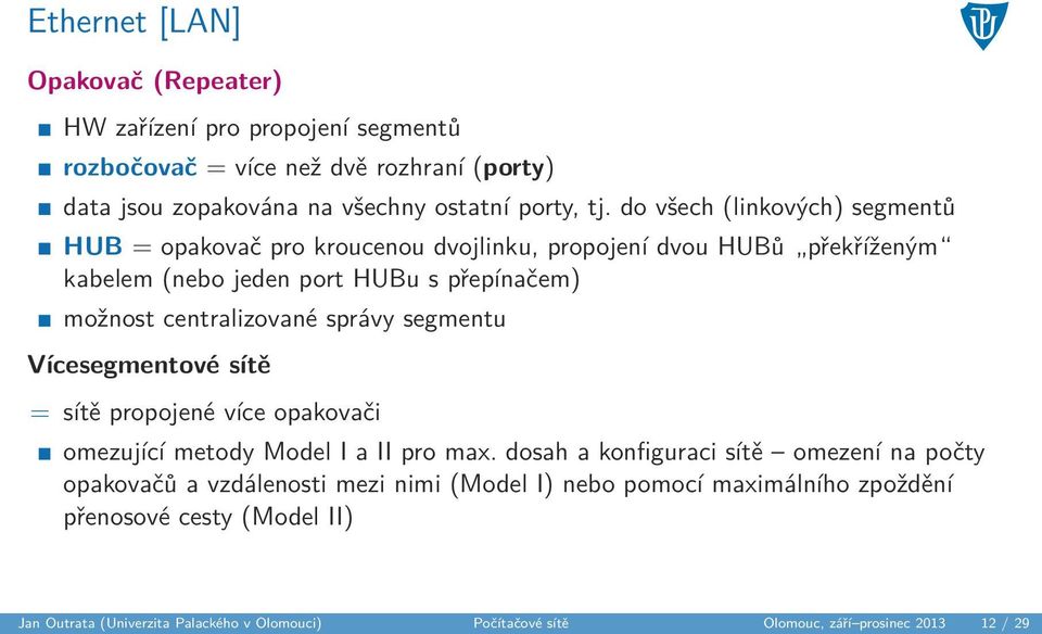 správy segmentu Vícesegmentové sítě = sítě propojené více opakovači omezující metody Model I a II pro max.