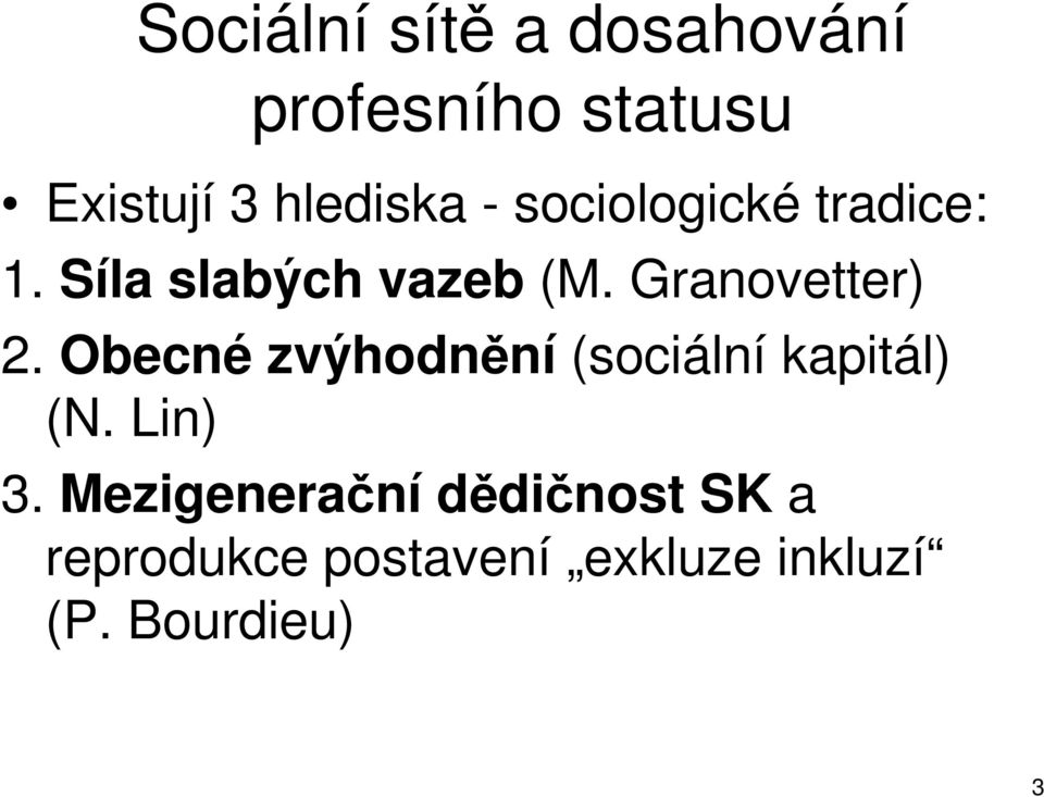 Obecné zvýhodnění (sociální kapitál) (N. Lin) 3.