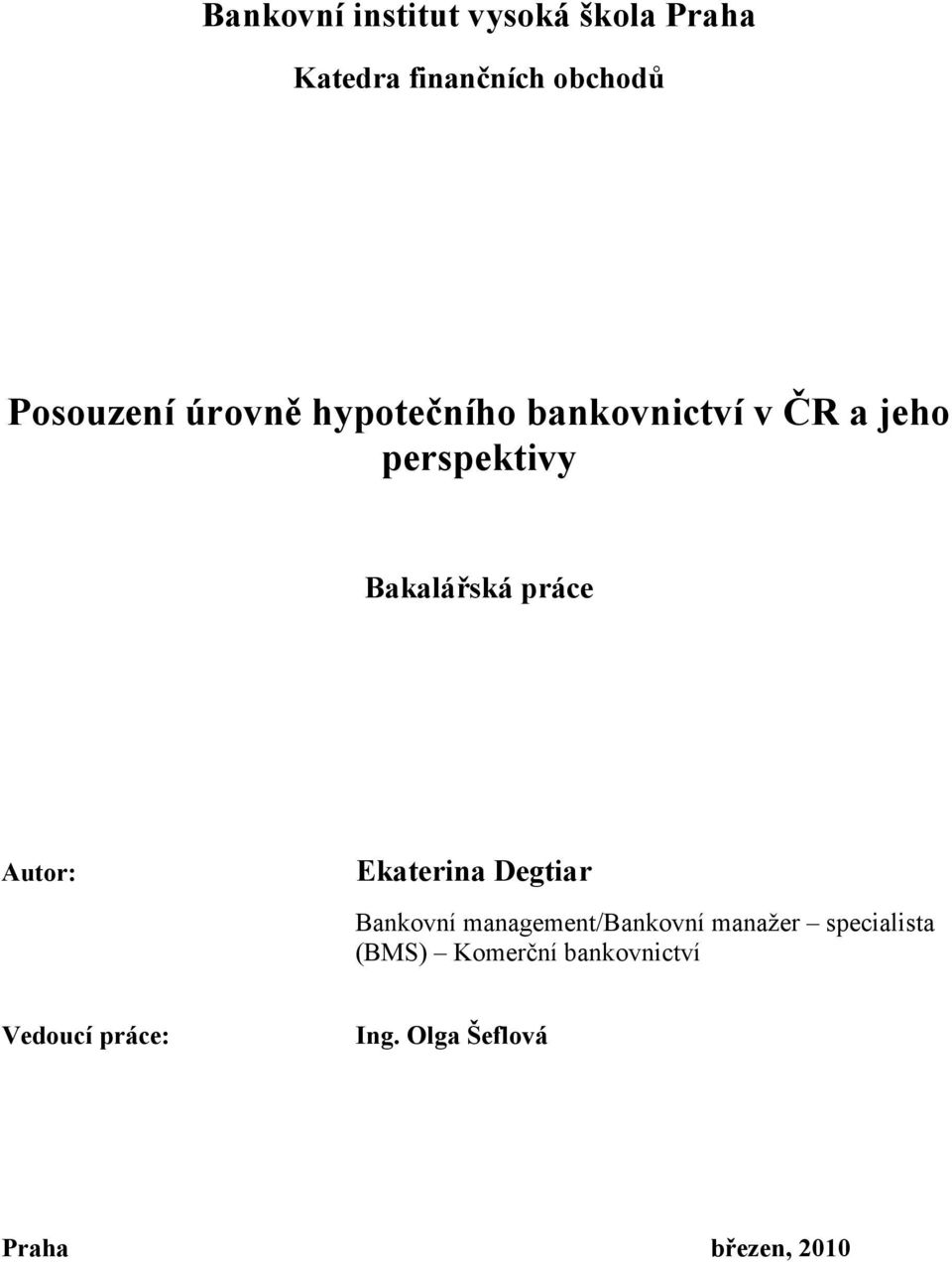 Autor: Ekaterina Degtiar Bankovní management/bankovní manažer specialista