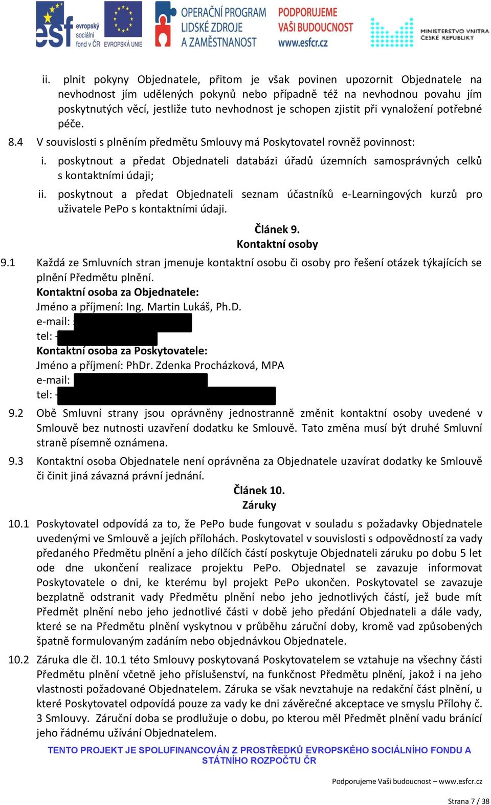 poskytnout a předat Objednateli databázi úřadů územních samosprávných celků s kontaktními údaji; ii.