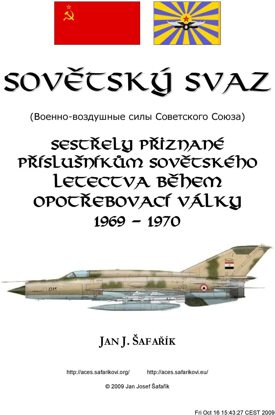 války 1969 1970 JAN J. ŠAFAŘÍK http://aces.safarikovi.