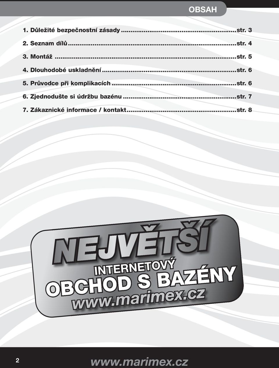 Průvodce při komplikacích...str. 6 6. Zjednodušte si údržbu bazénu...str. 7 7.