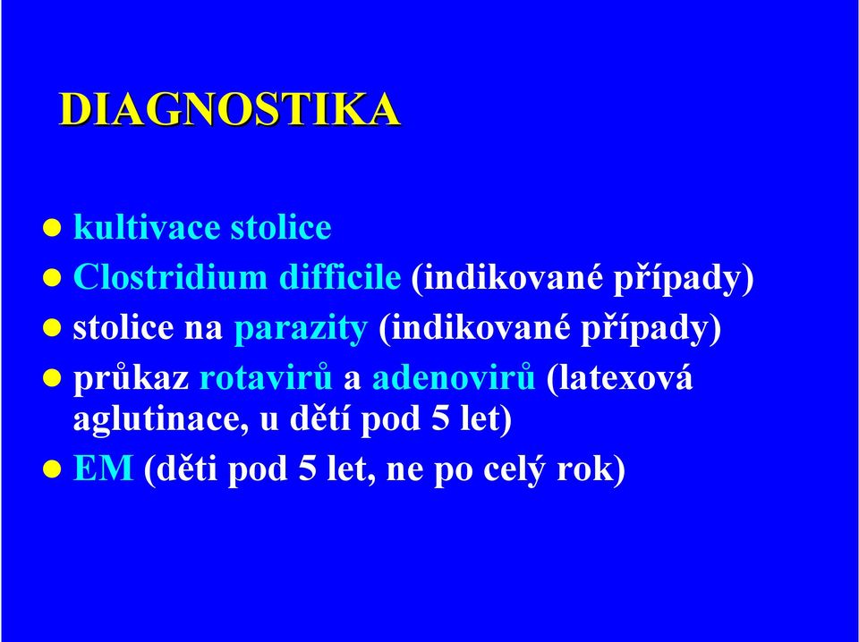 případy) průkaz rotavirů a adenovirů (latexová