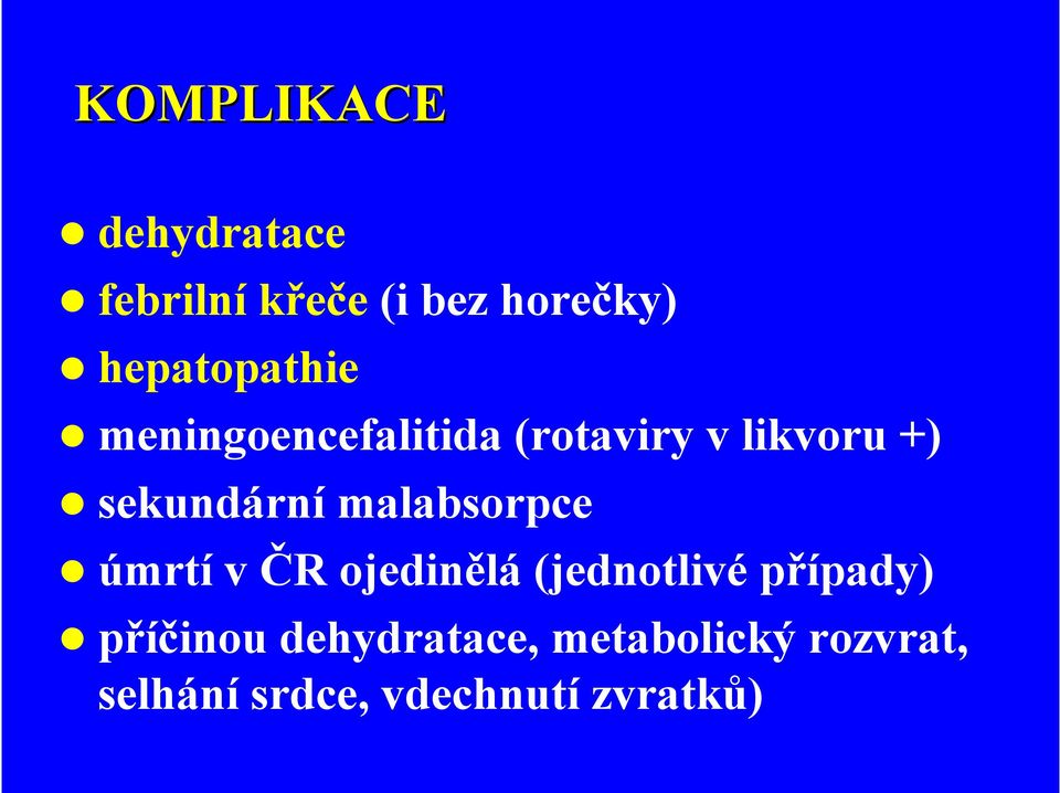 sekundární malabsorpce úmrtí v ČR ojedinělá (jednotlivé