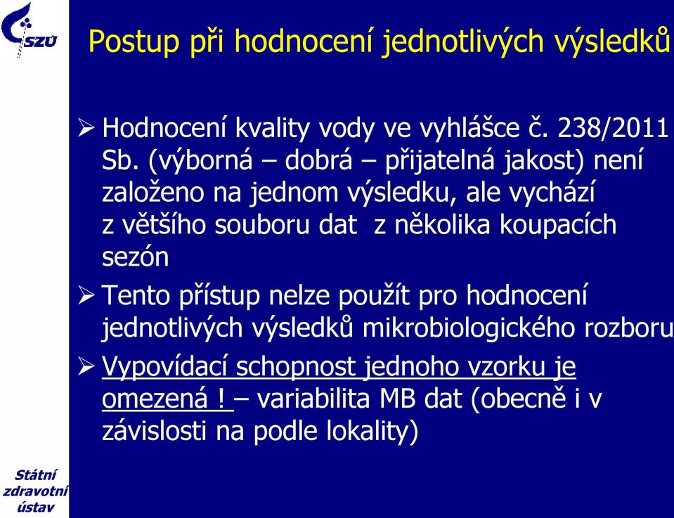 několika koupacích sezón Tento přístup nelze použít pro hodnocení jednotlivých výsledků