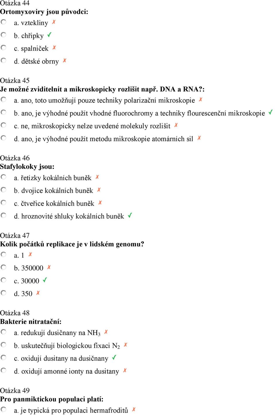 ano, je výhodné použít metodu mikroskopie atomárních sil Otázka 46 Stafylokoky jsou: a. řetízky kokálních buněk b. dvojice kokálních buněk c. čtveřice kokálních buněk d.