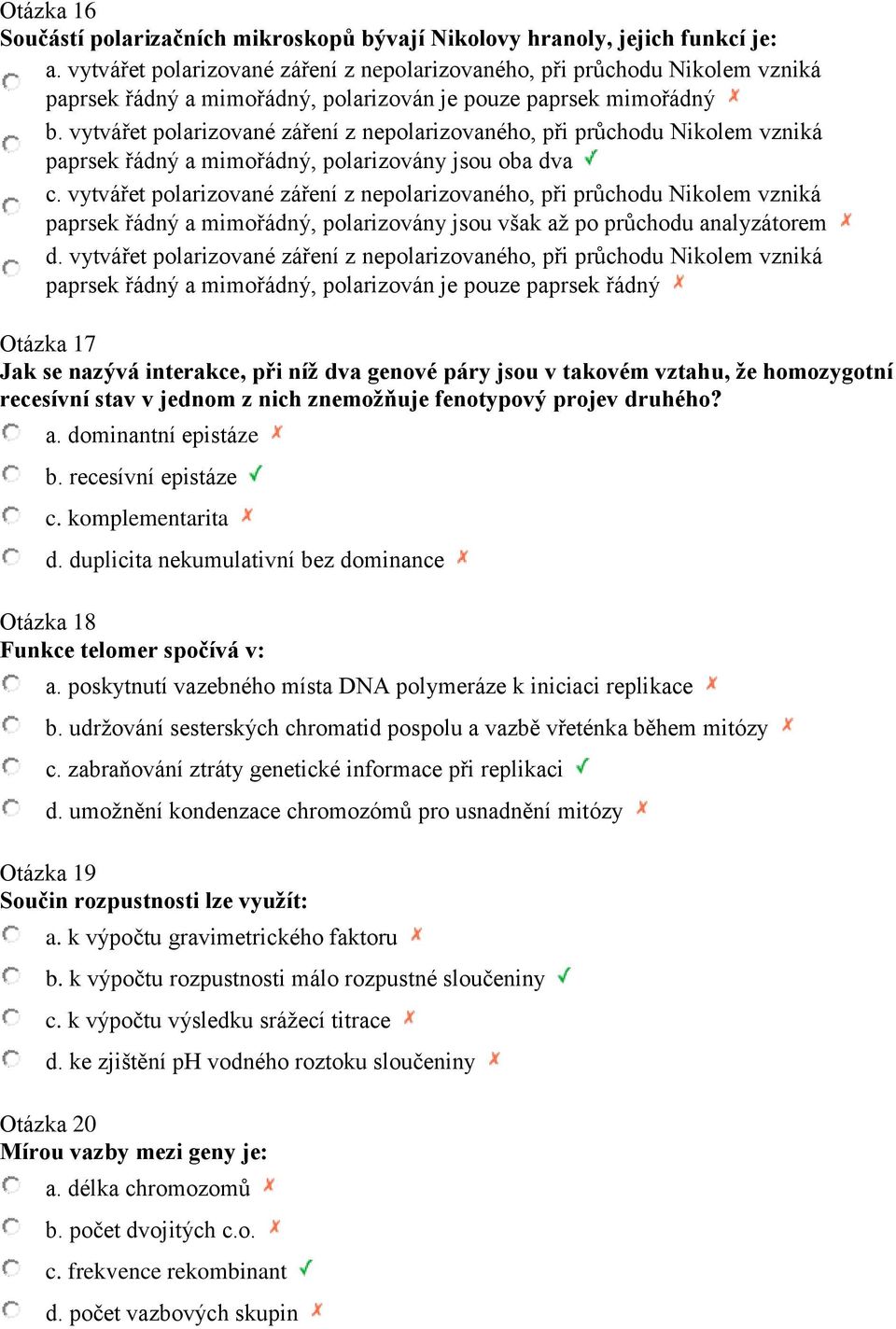 vytvářet polarizované záření z nepolarizovaného, při průchodu Nikolem vzniká paprsek řádný a mimořádný, polarizovány jsou oba dva c.