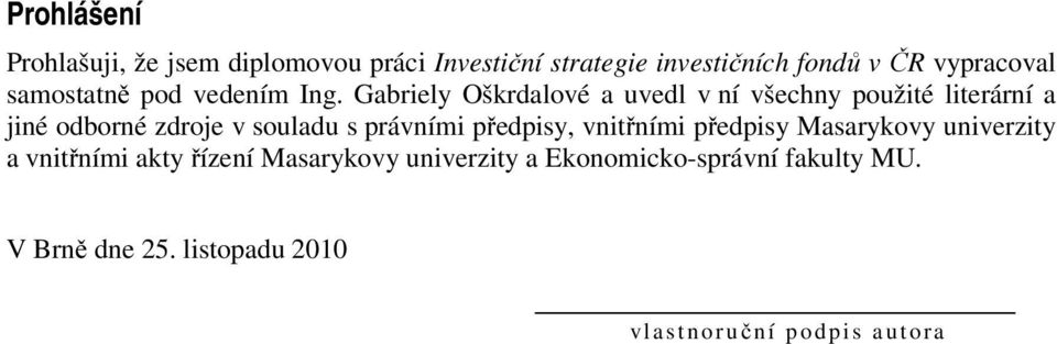 Gabriely Oškrdalové a uvedl v ní všechny použité literární a jiné odborné zdroje v souladu s právními