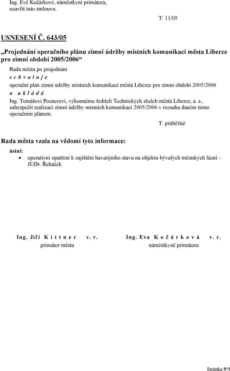 zimní období 2005/2006 Ing. Tomášovi Poznerovi, výkonnému řediteli Technických sl