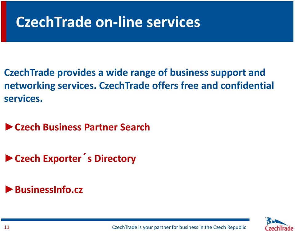 CzechTrade offers free and confidential services.